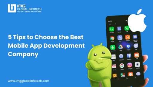 5 Tips to Choose the Best Mobile App Development Company Tips to Choose the Best Mobile App Development Company
