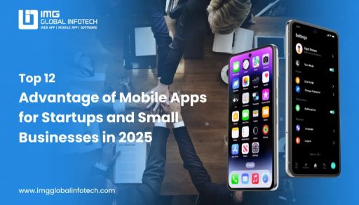 12 Benefits of Mobile Apps for Small Businesses & Startups 2025 Benefits of Mobile Apps for Small Businesses