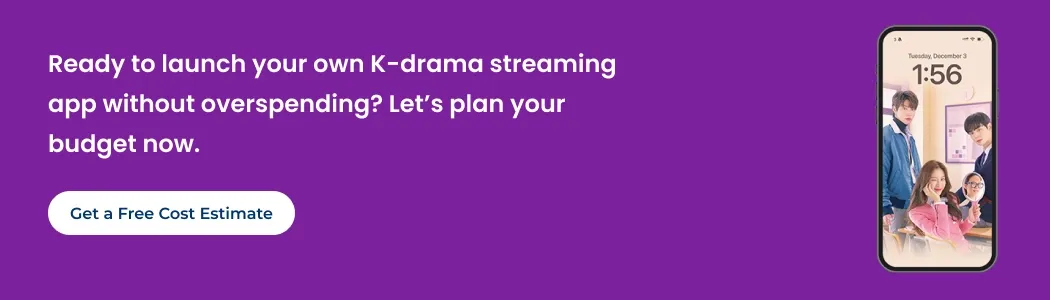 K-Drama Streaming App Development Cost cta