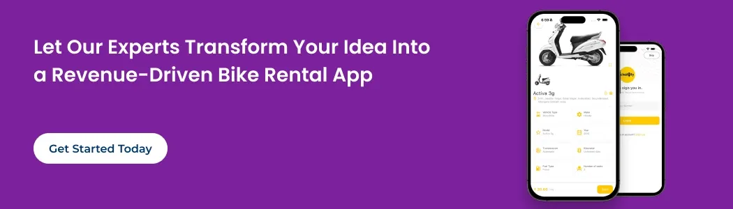 Let Our Experts Transform Your Idea Into a Revenue-Driven Bike Rental App