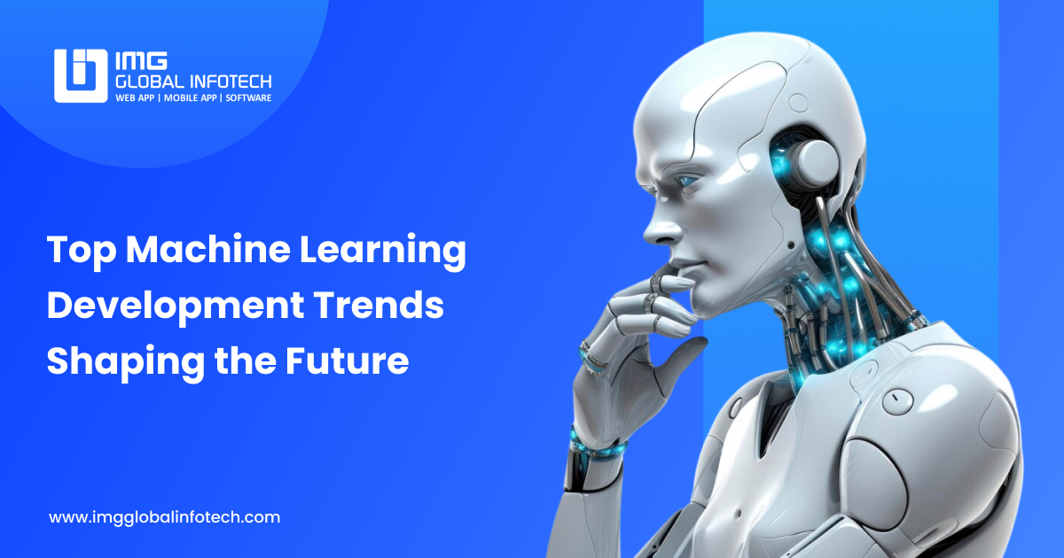 Machine Learning Development Trends That Will Transform the Future