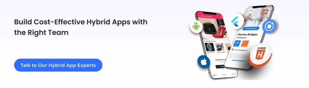 Talk to Our Hybrid App Experts
