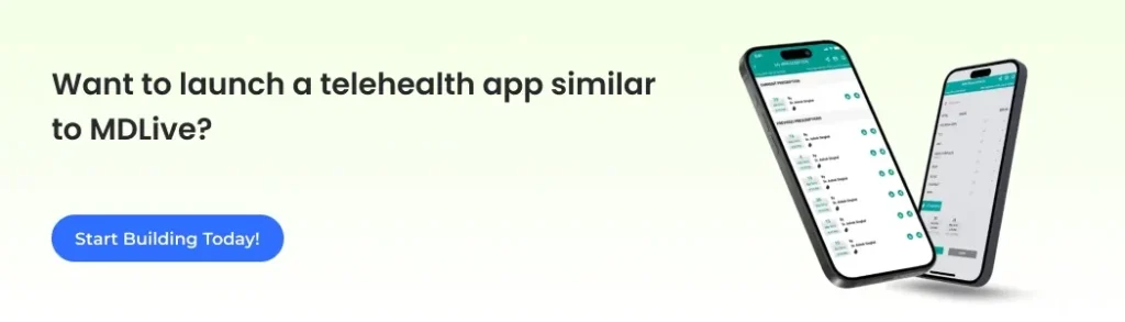 Want to launch a telehealth app similar to MDLive?