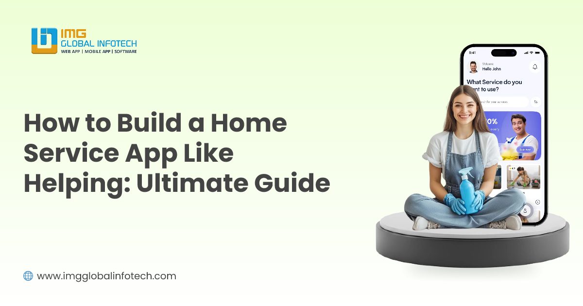 How to Build a Home Service App Like Helpling: Ultimate Guide