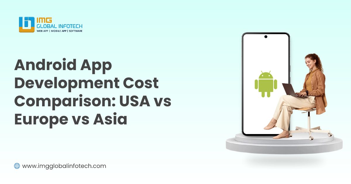 Android App Development Cost Comparison: USA vs Europe vs Asia