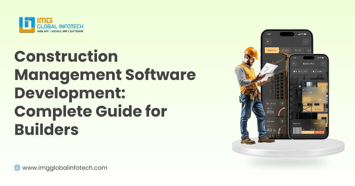 Construction Management Software Development: Complete Guide for Builders