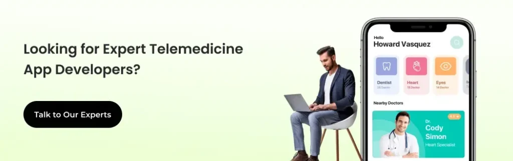  Looking for Expert Telemedicine App Developers?