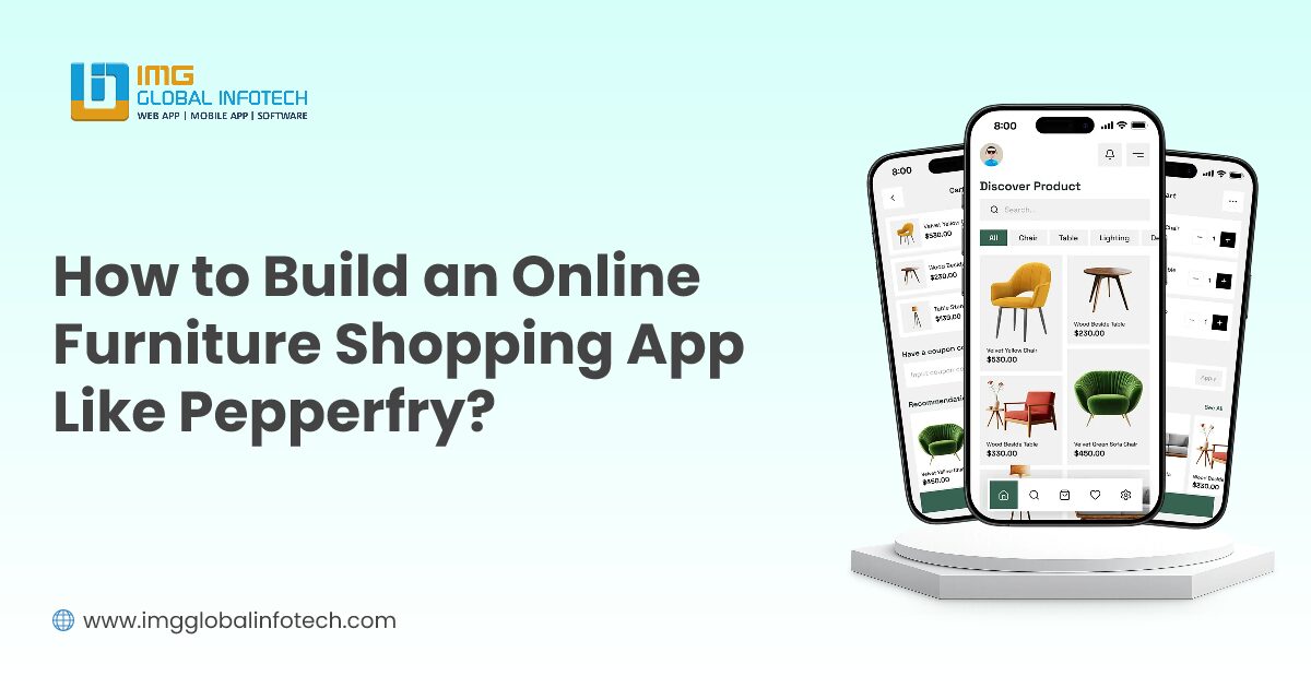 How to Build an Online Furniture Shopping App Like Pepperfry?